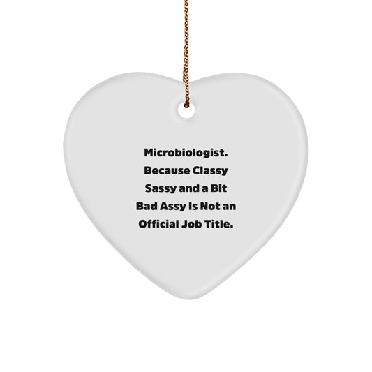 Funny Microbiologist Gifts, Heart Ornament for Christmas, 'Classy Sassy And A Bit Fearlessy Is Not An Official Job Title.' - Gifts from Friends to Microbiologists - Image 1