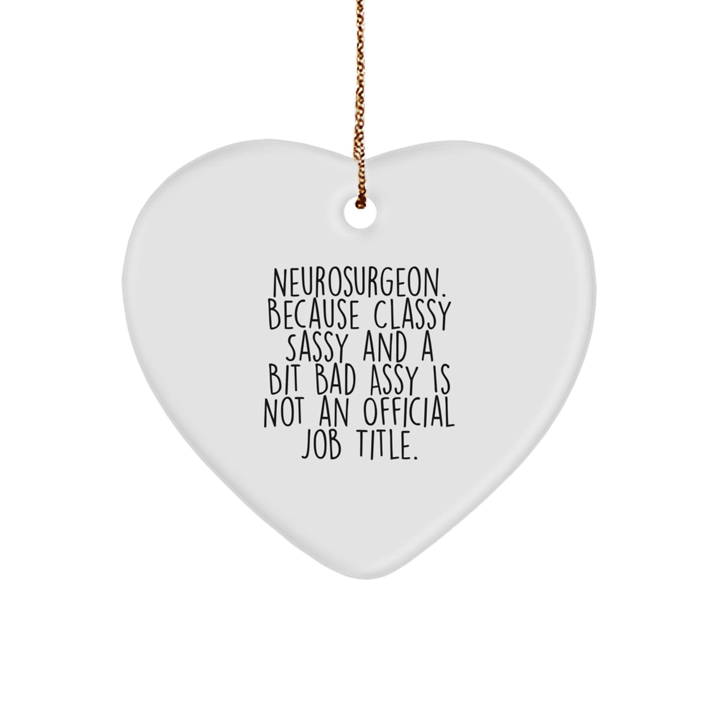 Funny Neurosurgeon Gifts, Heart Ornament, 'Classy Sassy And A Bit Fearlessy' Quote, Christmas Unique Gifts for Men, Women, Friends, Coworkers, Family - Image 1