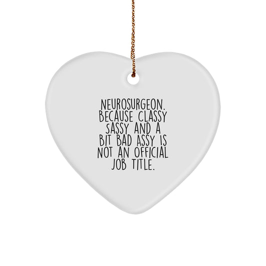 Funny Neurosurgeon Gifts, Heart Ornament, 'Classy Sassy And A Bit Fearlessy' Quote, Christmas Unique Gifts for Men, Women, Friends, Coworkers, Family - Image 1