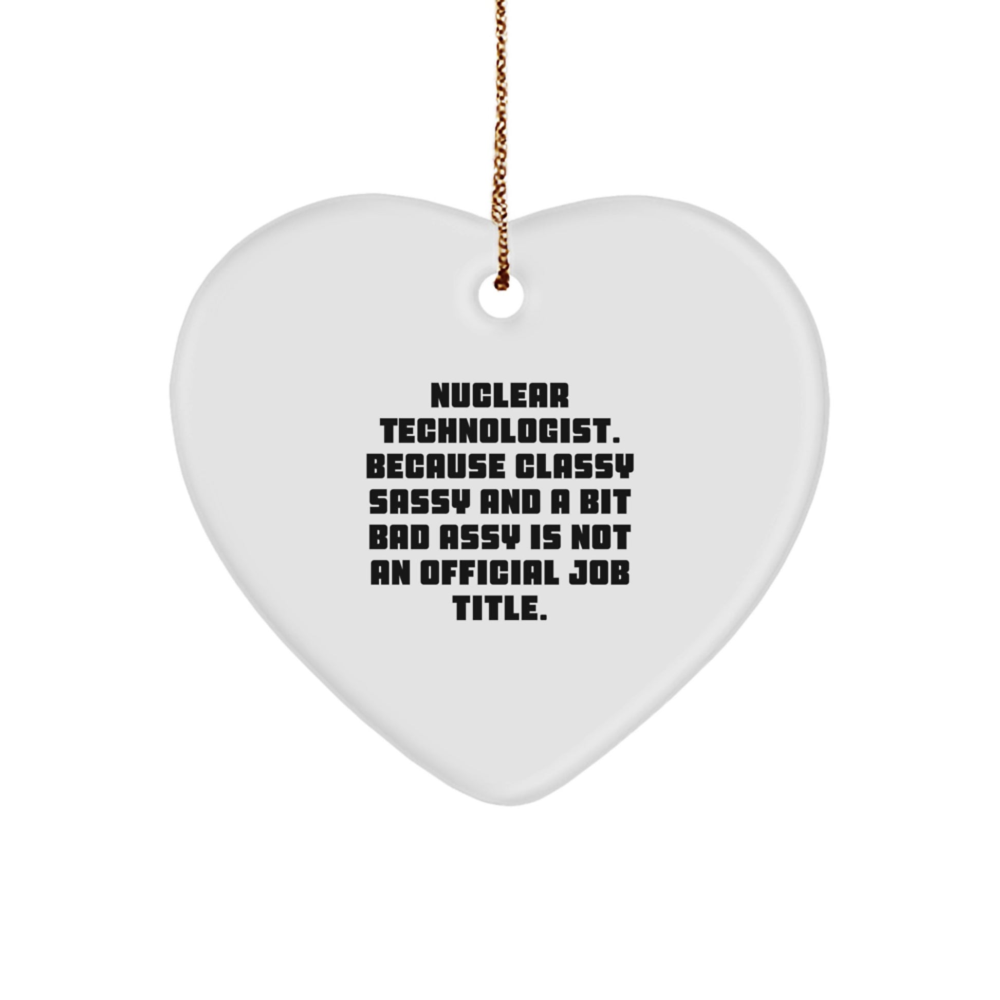 Funny Gifts from Friends and Family for Nuclear Technologist Heart Ornament Christmas Unique Presents - Image 1