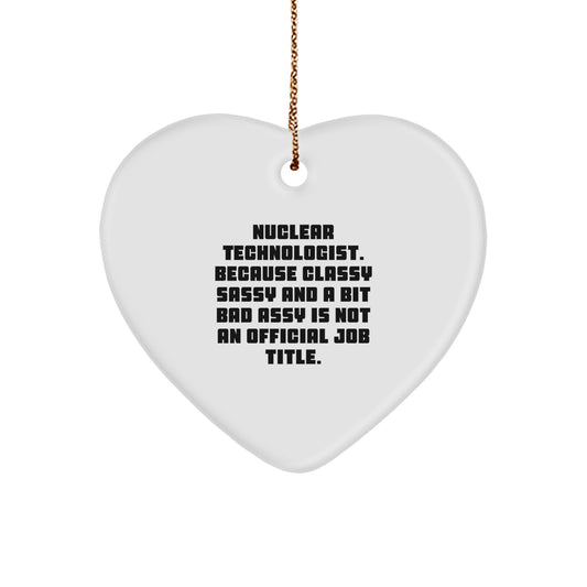 Funny Gifts from Friends and Family for Nuclear Technologist Heart Ornament Christmas Unique Presents - Image 1