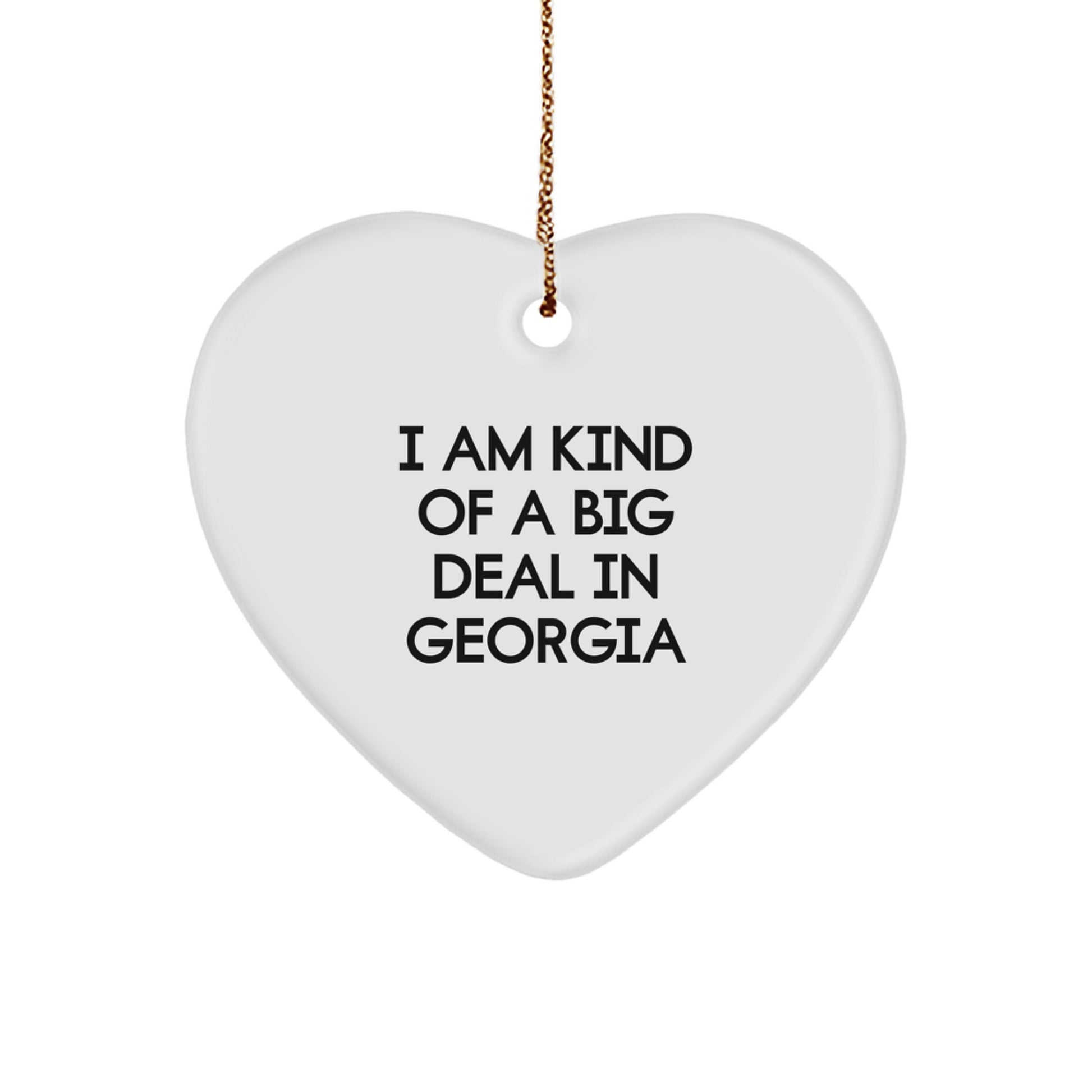 Funny Georgia Gifts from Men to Women for Christmas Unique Ornaments, I Am 'Kind Of A Prime Selection In Georgia' Heart Shaped - White - Image 1