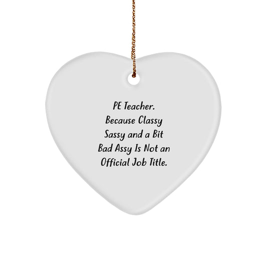 Funny PE Teacher Gifts, Heart Ornament with Sassy Quote, Gifts from Family for PE Teacher - Image 1