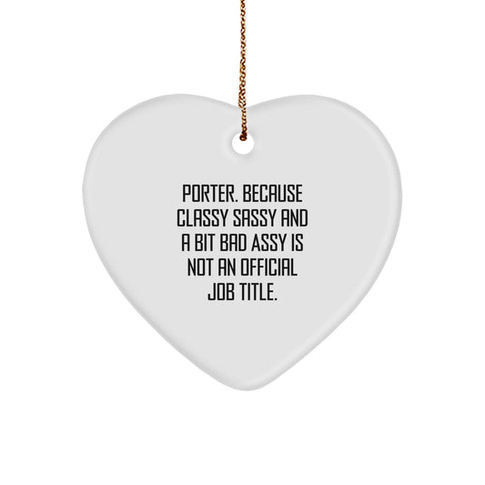 Funny Gifts from Men for Porter - Heart Ornament, Christmas Unique Gifts, Sassy Porter Lover - Image 1