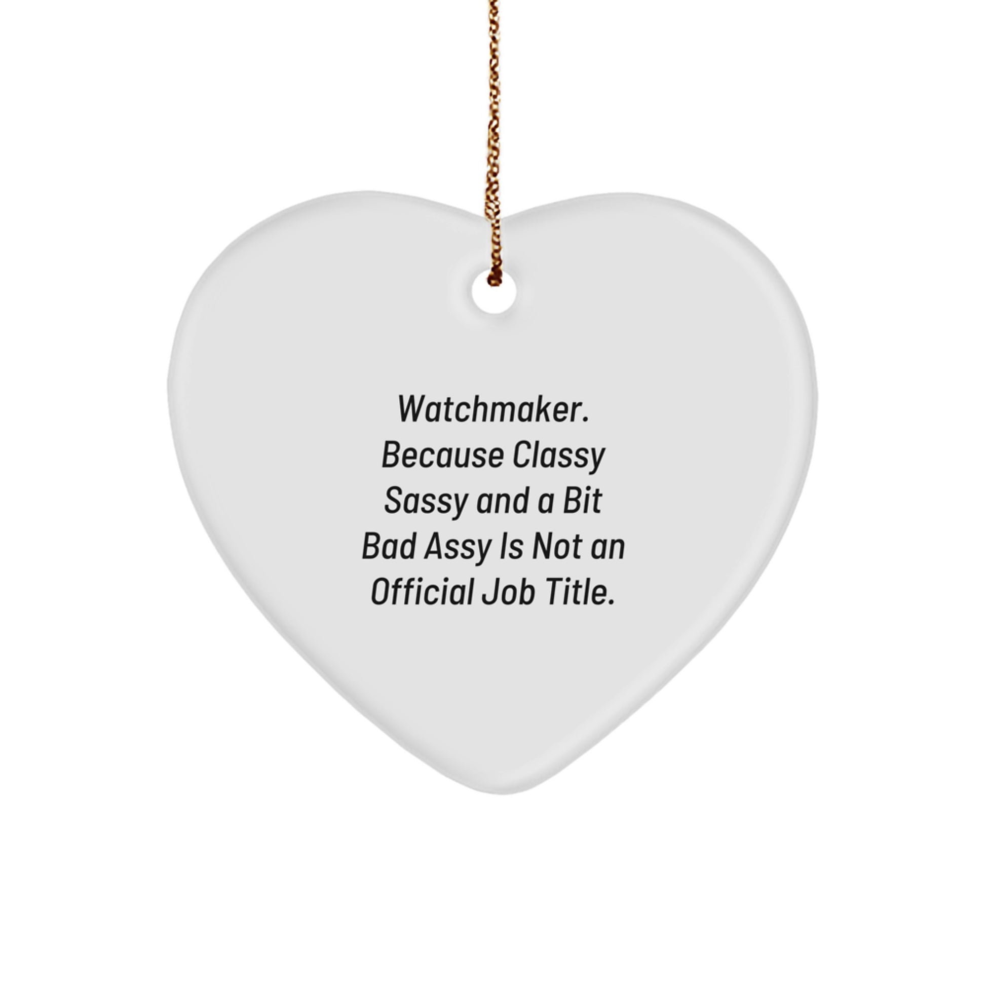Watchmaker Gifts, Funny Quote Heart Ornament, Gifts from Friends for Watchmaker, Unique Christmas Unique Gifts, Gifts for Watchmaker - Image 1