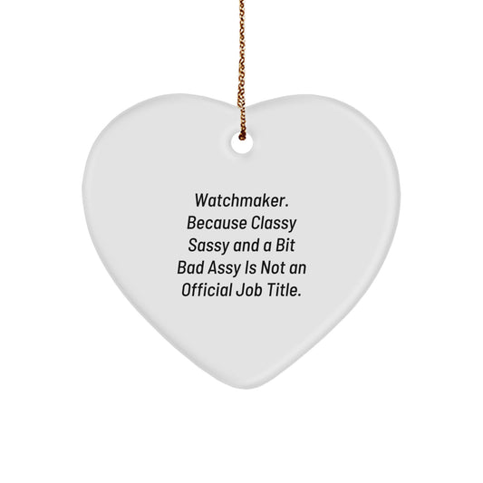 Watchmaker Gifts, Funny Quote Heart Ornament, Gifts from Friends for Watchmaker, Unique Christmas Unique Gifts, Gifts for Watchmaker - Image 1