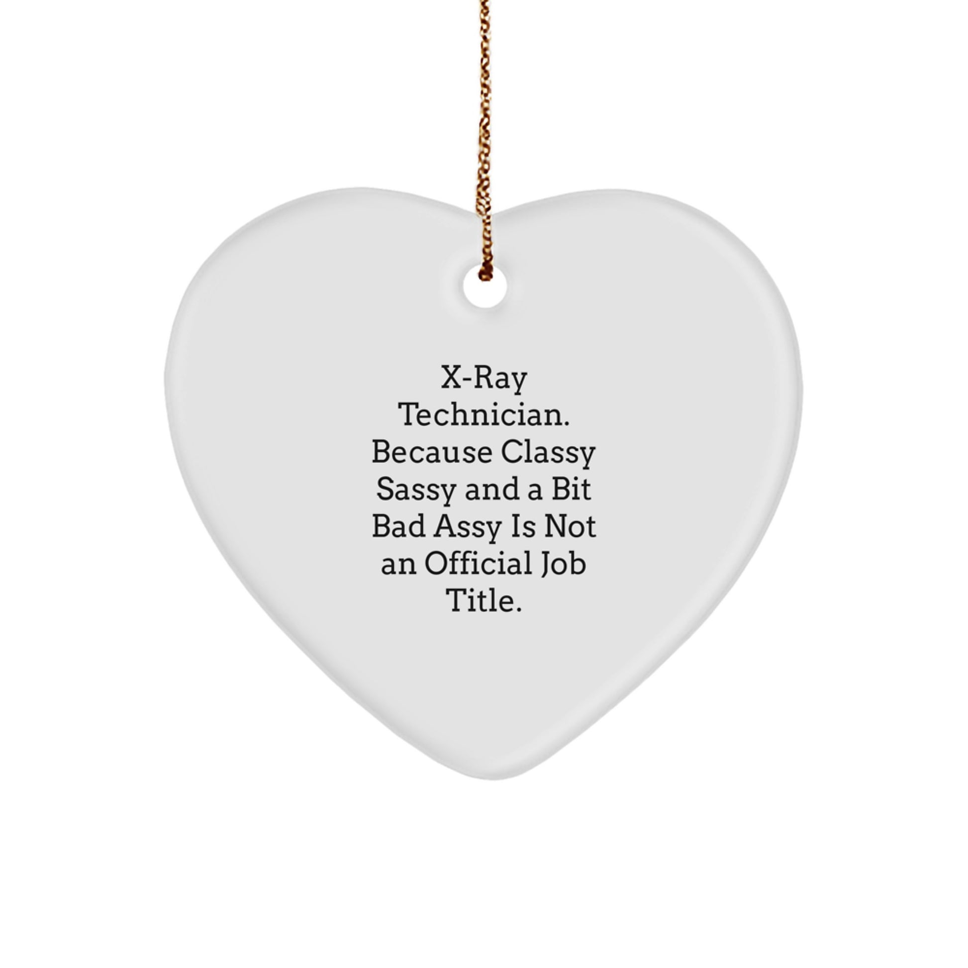 X-Ray Technician Gifts from Friends, Christmas Unique Heart Ornaments with 'X-ray Technician. Because Classy Sassy And A Bit Fearlessy Is Not An Official Job Title.' Quote, Gifts for X-Ray Technician - Image 1