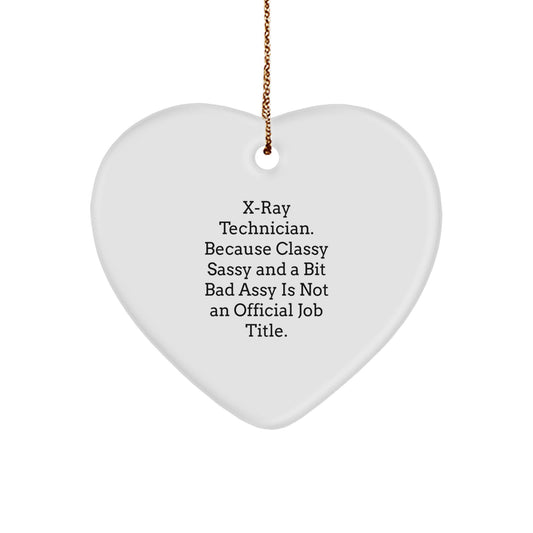 X-Ray Technician Gifts from Friends, Christmas Unique Heart Ornaments with 'X-ray Technician. Because Classy Sassy And A Bit Fearlessy Is Not An Official Job Title.' Quote, Gifts for X-Ray Technician - Image 1