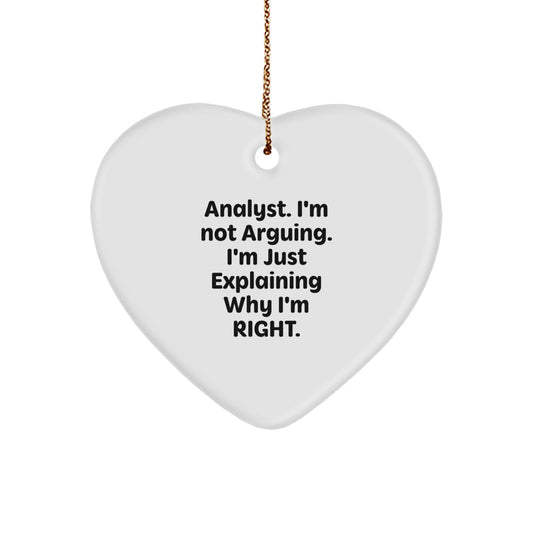 Funny Analyst Gifts for Christmas, Heart Ornament from Friends, Coworkers, or Family - I'm Not Arguing. I'm Just Explaining Why I'm Right. Decorative Heart Shaped - Image 1
