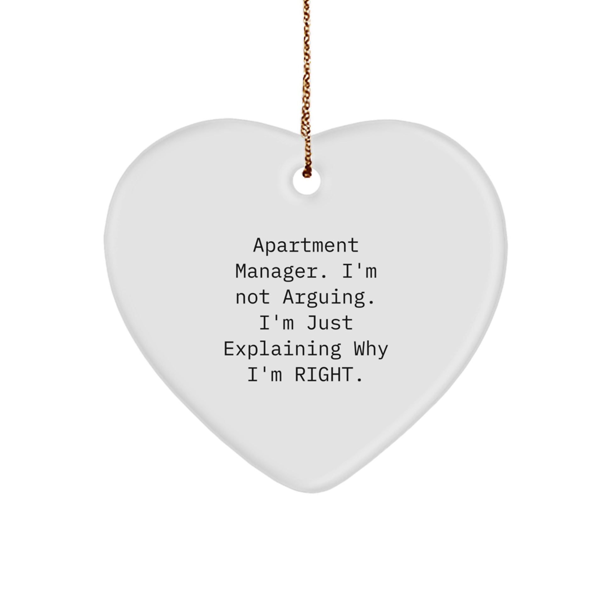 Funny Gifts from Apartment Manager, Heart Ornament with 'I'm Not Arguing, I'm Just Explaining Why I'm Right' Quote, Perfect Christmas Unique Gifts for Apartment Manager - Image 1