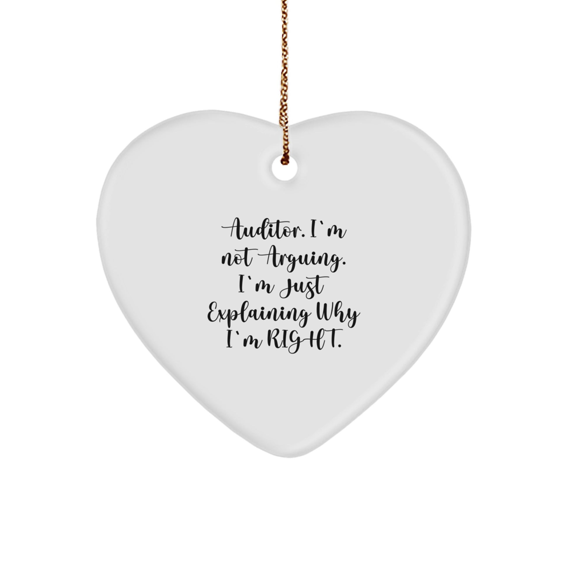 Funny Auditor Gifts from Men, Heart Ornament for Auditor, 'I'm Not Arguing. I'm Just Explaining Why I'm Right.' Christmas Unique Gifts - Image 1