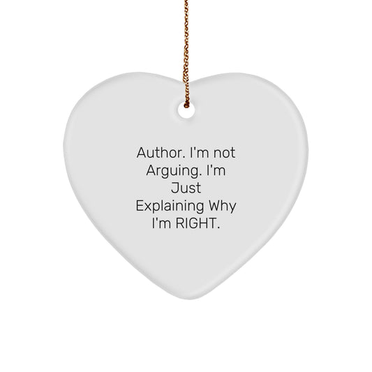 Author's Humorous Heart Ornament, 'I'm Not Arguing, I'm Just Explaining Why I'm Right!' - Funny Gifts for Authors, Friends, and Family - Christmas Unique Presents - Image 1
