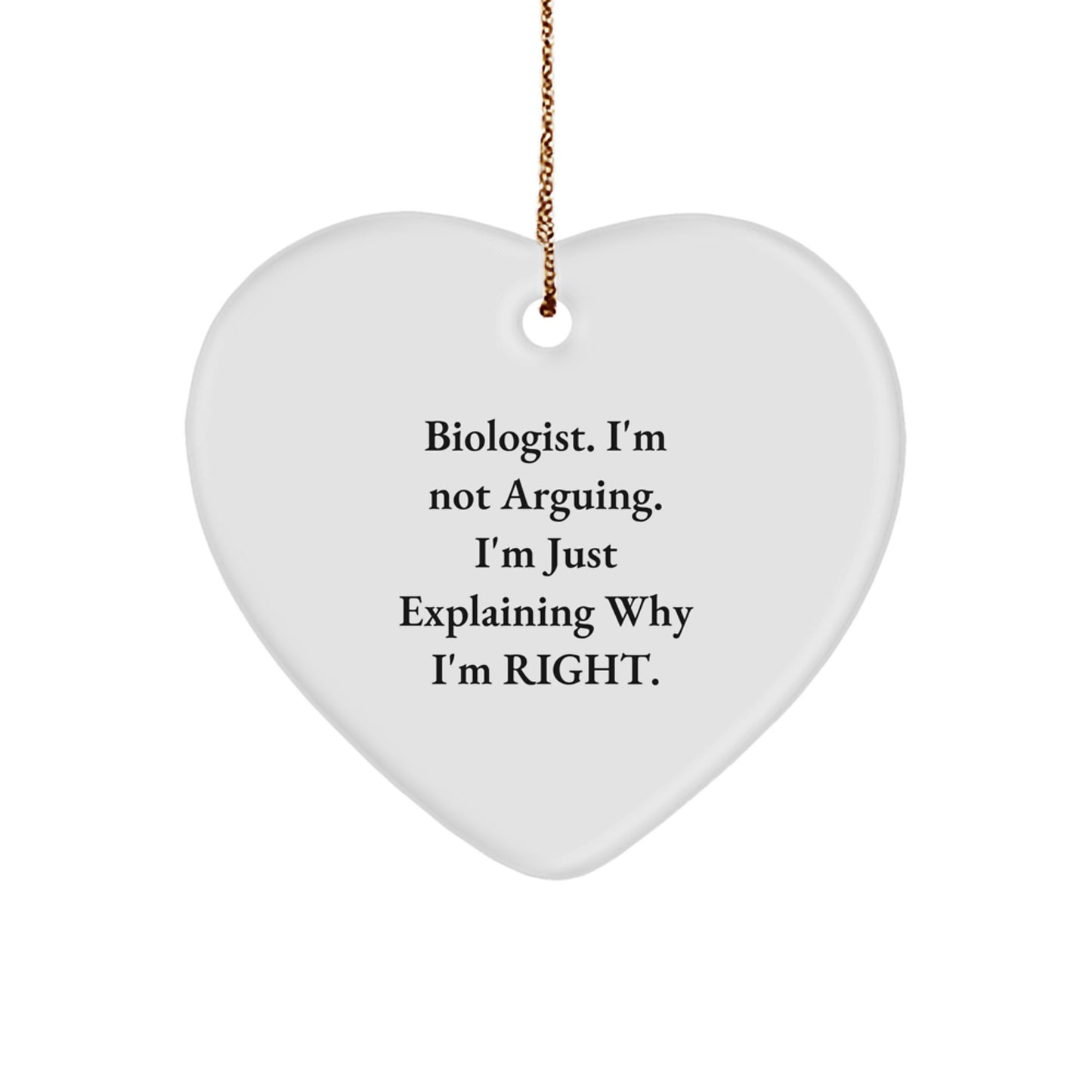 Funny Biologist Christmas Unique Gifts for Him, Women, Friends, Coworkers, Family - Biologist Heart Ornament with I'm Not Arguing Quote, Gifts from Men, Women, Friends, Coworkers, Family - Image 1