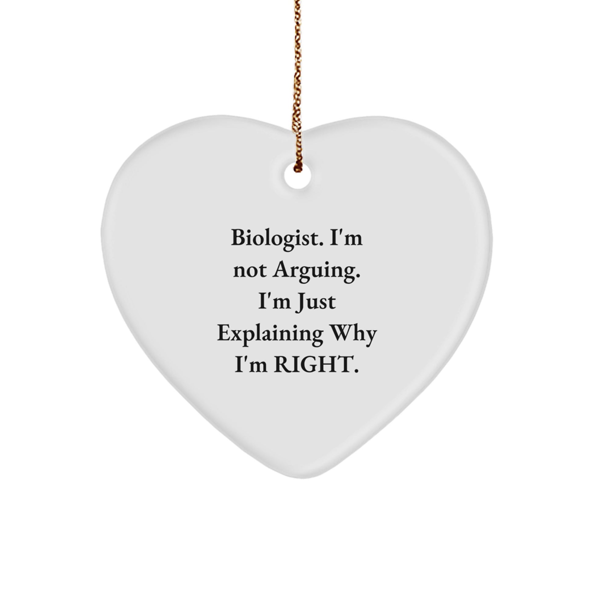 Funny Biologist Christmas Unique Gifts for Him, Women, Friends, Coworkers, Family - Biologist Heart Ornament with I'm Not Arguing Quote, Gifts from Men, Women, Friends, Coworkers, Family - Image 1
