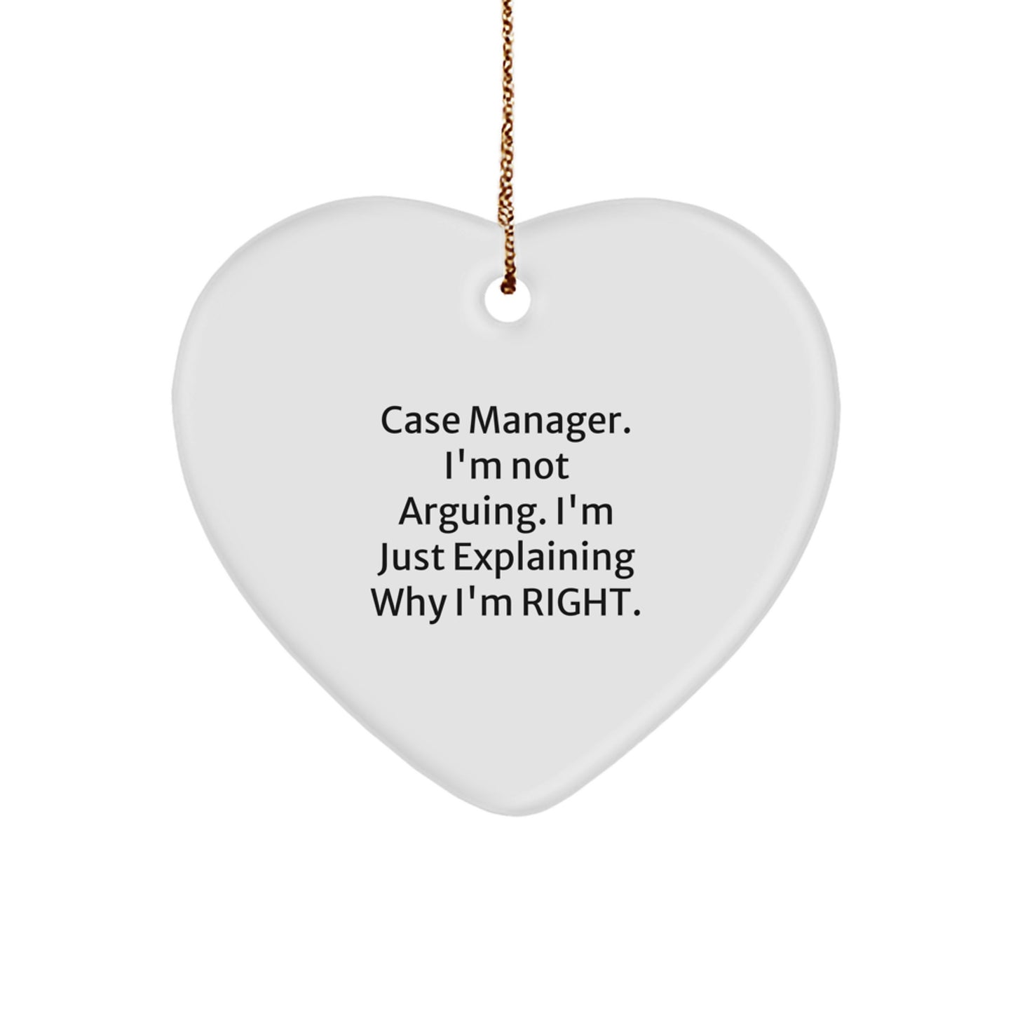 Funny Case Manager Gifts for Case Managers, Heart Ornament, 'I'm Not Arguing, I'm Just Explaining Why I'm Right', Gifts from Men to Case Manager Friends - Image 1