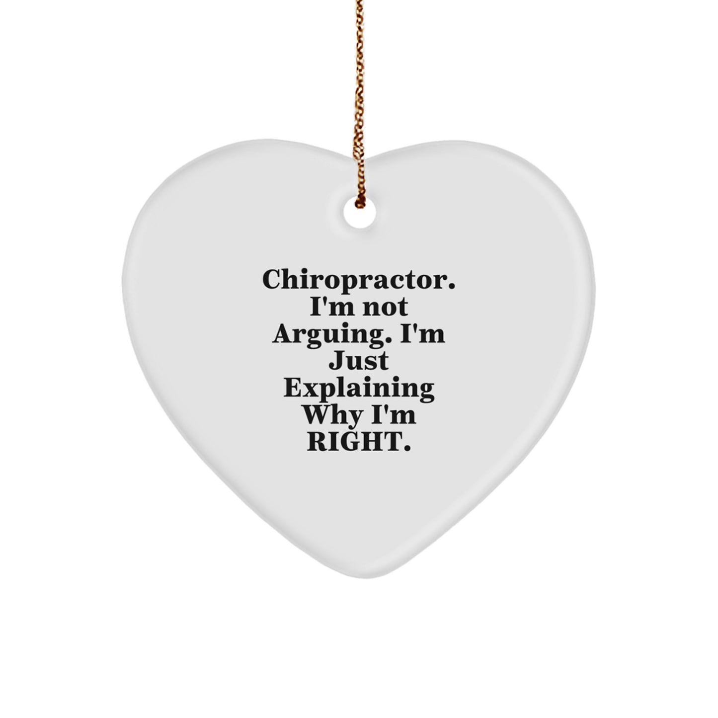 Funny Chiropractor Gifts for Christmas, Chiropractor Heart Ornament Decor, 'I'm Not Arguing. I'm Just Explaining Why I'm Right.' Quote Decorations - Image 1