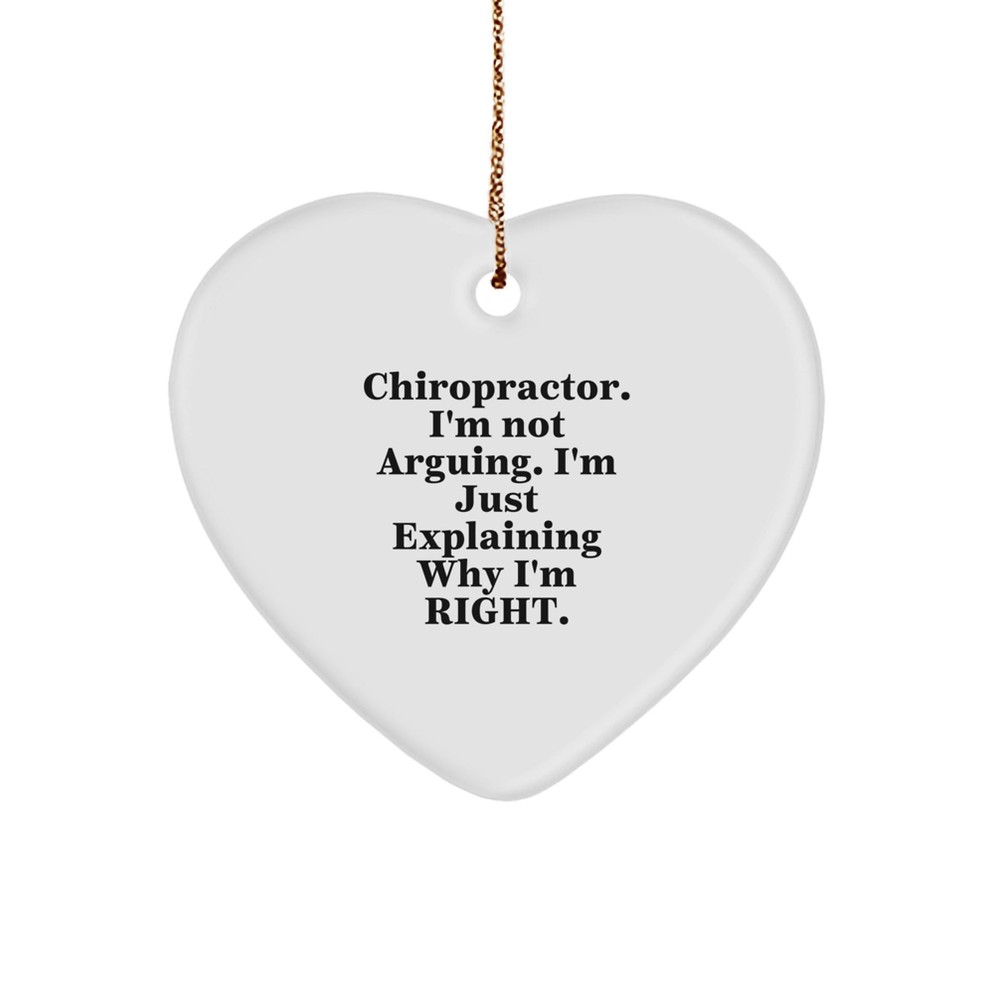 Funny Chiropractor Gifts for Christmas, Chiropractor Heart Ornament Decor, 'I'm Not Arguing. I'm Just Explaining Why I'm Right.' Quote Decorations - Image 1