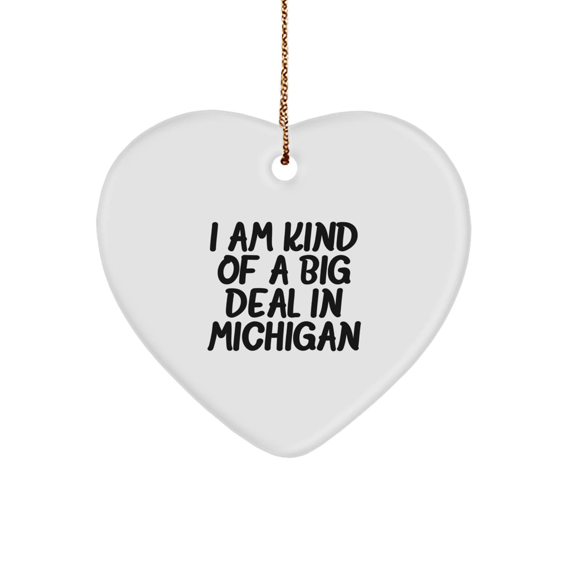 Funny Michigan Heart Ornament Gifts from Men to Michigan Women Friends Coworkers Family - I Am Kind Of A Prime Selection In Michigan Christmas Unique Gifts - Image 1