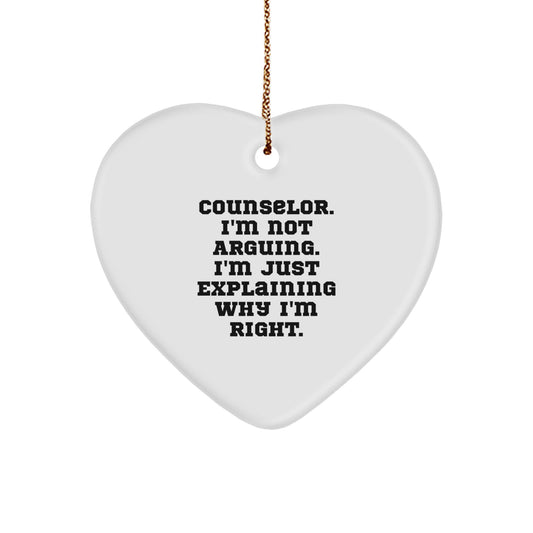 Funny Counselor Gifts, Heart Ornament for Christmas Unique Gifts from Men to Friends, Counselor I'm Not Arguing. I'm Just Explaining Why I'm Right. - Image 1