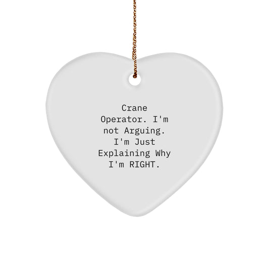 Funny Crane Operator Gifts, Heart Ornament for Christmas Unique Gifts from Friends to Crane Operator, 'I'm Not Arguing. I'm Just Explaining Why I'm Right.' - Image 1