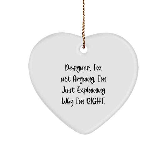 Funny Designer Heart Ornaments for Christmas Unique Gifts from Friends to Designer Lovers - 'I'm Not Arguing. I'm Just Explaining Why I'm Right.' Heart Shaped - Image 1