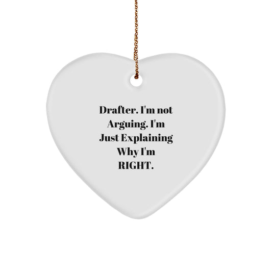 Funny Drafter Gifts from Friends - 'I'm Not Arguing. I'm Just Explaining Why I'm Right.' Heart Ornament for Men, Women, Coworkers, or Family - Image 1
