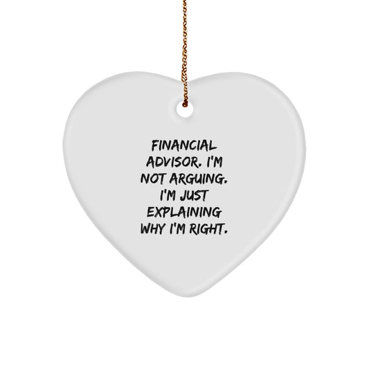 Funny Financial Advisor Heart Ornaments Gifts from Friends, Christmas Unique Gifts for Financial Advisors and Their Families - Explaining Why I'm Right - Image 1