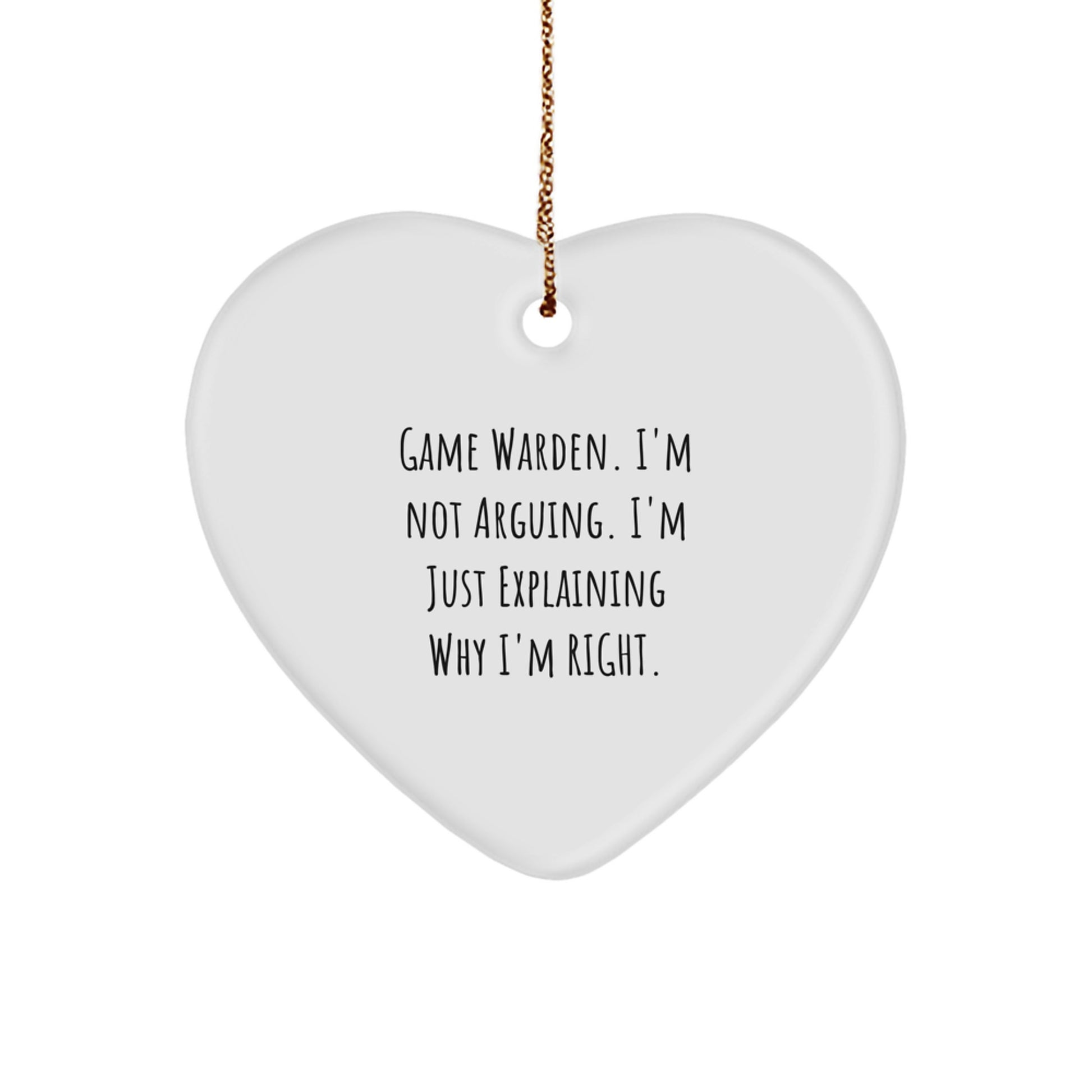 Funny Game Warden Heart Ornament Gifts from Family - Explaining Why I'm Right, Christmas Unique - Image 1