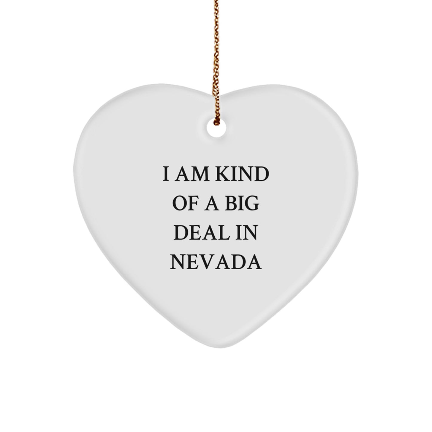 Funny 'I Am Kind Of A Prime Selection In Nevada' Nevada Heart Ornament Gift for Christmas, Gifts from Men, Women, Friends, Family, Coworkers to Nevada, Men, Women, Friends, Family, Coworkers - Image 1