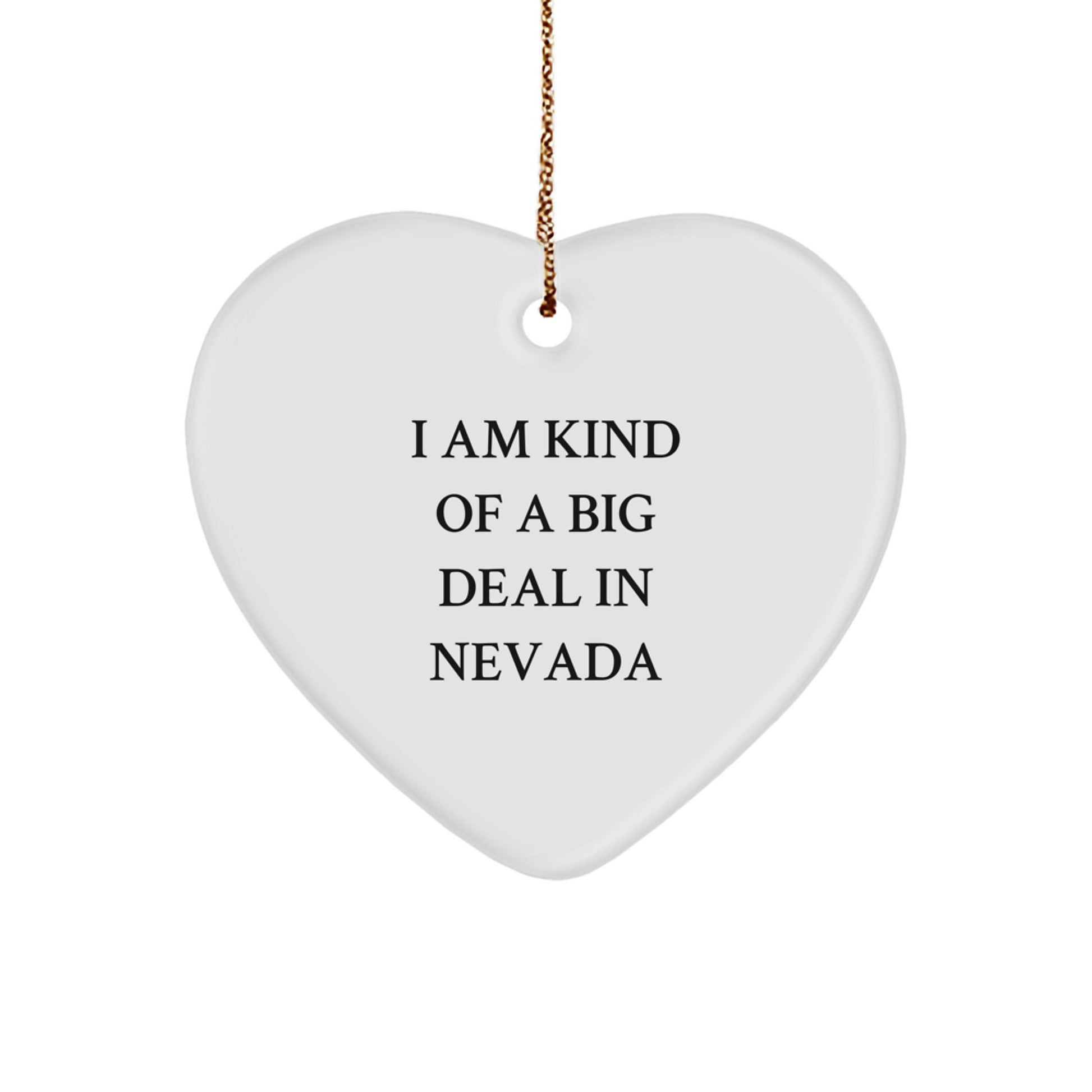 Funny 'I Am Kind Of A Prime Selection In Nevada' Nevada Heart Ornament Gift for Christmas, Gifts from Men, Women, Friends, Family, Coworkers to Nevada, Men, Women, Friends, Family, Coworkers - Image 1