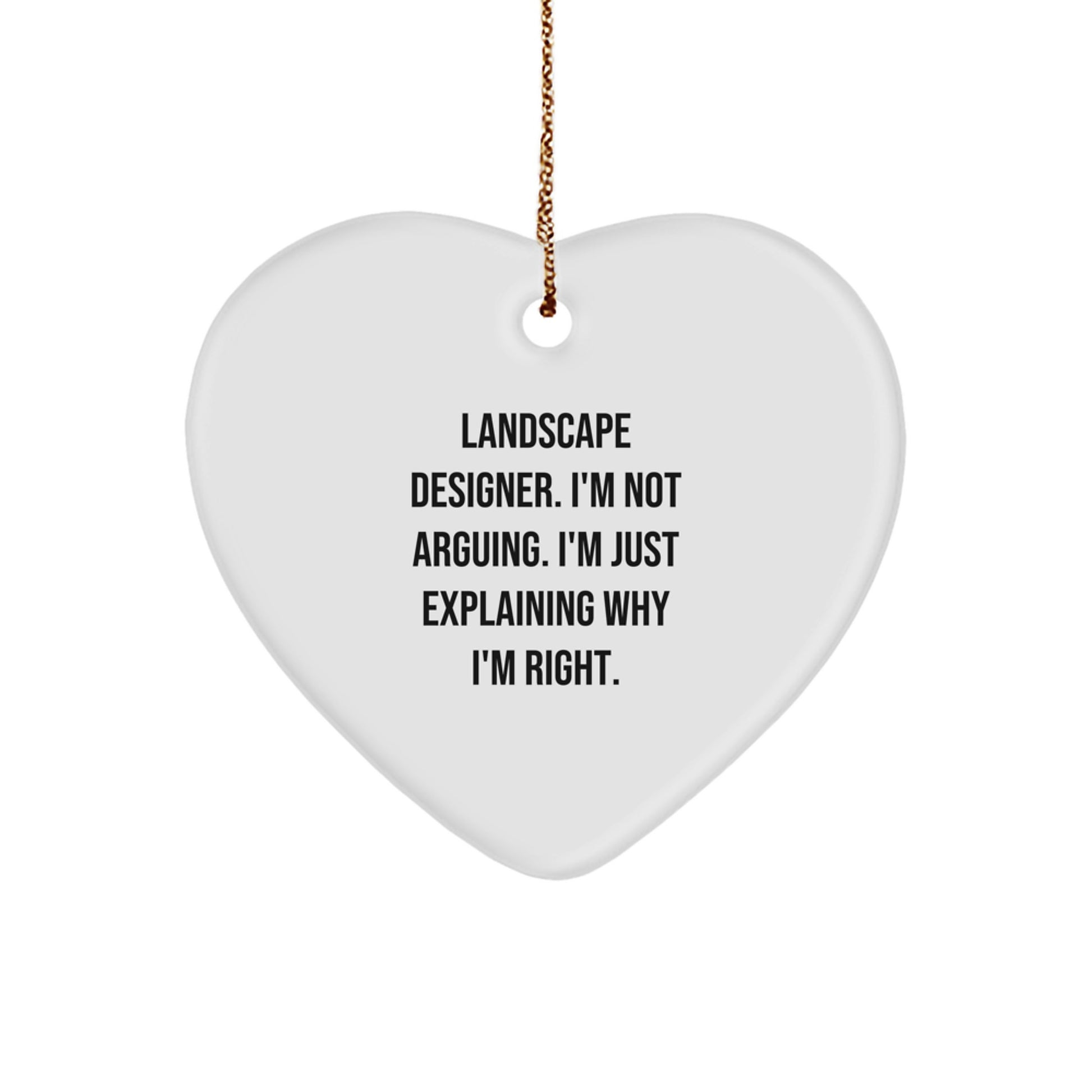 Landscape Designer Gifts from Friends - Funny Heart Ornament, 'I'm Not Arguing, I'm Just Explaining Why I'm Right', Christmas Unique Gifts for Him or Her - Image 1
