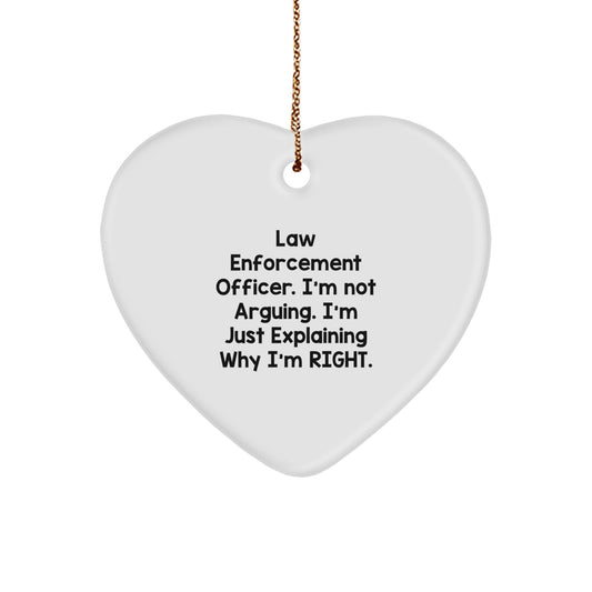 Funny Law Enforcement Officer Gifts for Him, Christmas Unique Gifts from Friends, Heart Ornament with I'm Not Arguing. I'm Just Explaining Why I'm Right. Quote - Image 1