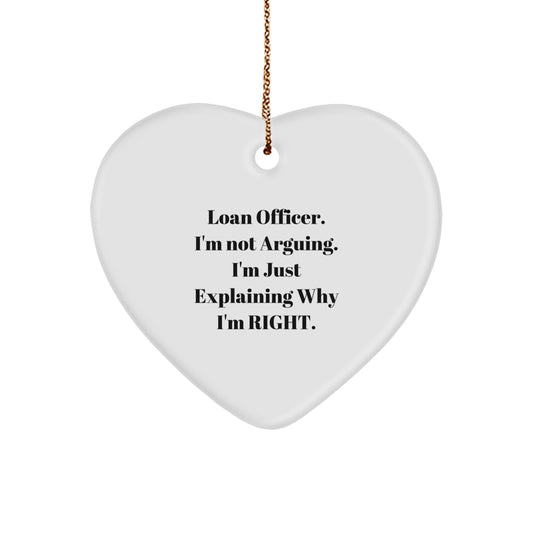 Funny Loan Officer Gifts, 'I'm Not Arguing, I'm Just Explaining Why I'm Right' Heart Ornament, Gifts from Friends to Loan Officer, Perfect for Christmas - Image 1