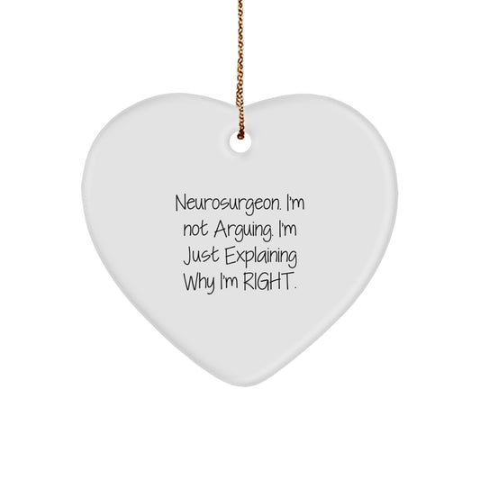 Funny Neurosurgeon Gifts for Christmas - 'I'm Not Arguing, I'm Just Explaining Why I'm Right' Heart Ornament, Unique Present for Neurosurgeon Friends and Family - Image 1