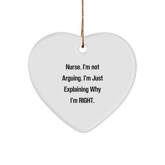Funny Nurse Gifts from Friends - Heart Ornament with 'I'm Not Arguing. I'm Just Explaining Why I'm Right.' Quote for Christmas - Image 1