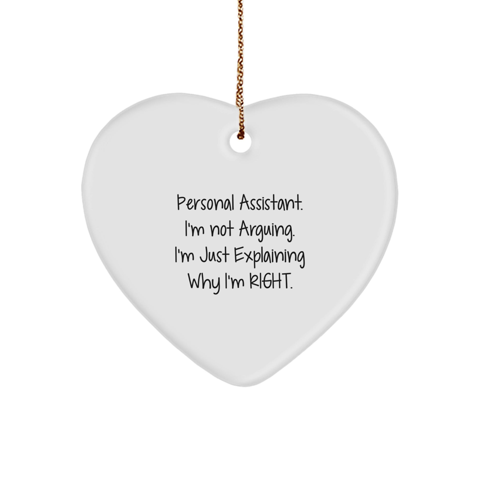 Funny Personal Assistant Gifts for Coworkers, Heart Ornament with 'I'm Not Arguing, I'm Explaining Why I'm Right' Quote, Perfect Christmas Unique Gifts from Family - Image 1