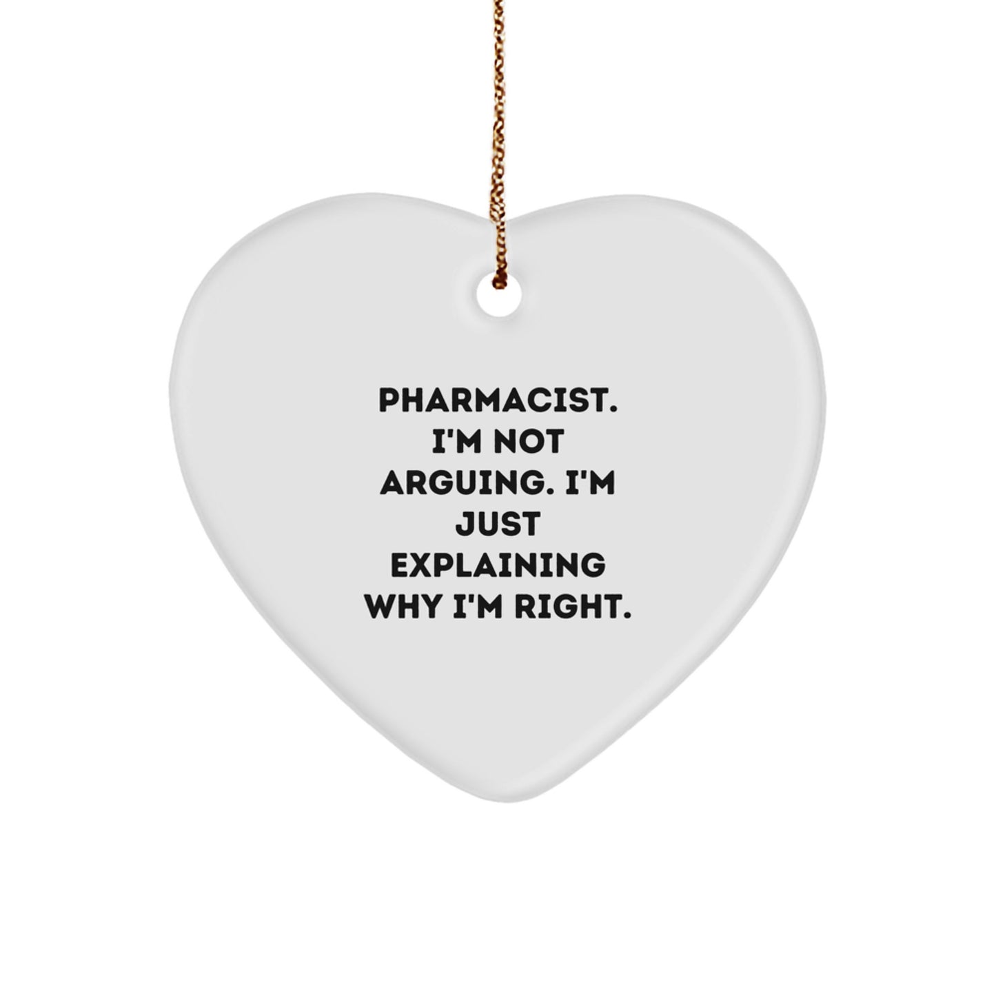 Funny Pharmacist Gifts from Friends, Heart Ornament with 'Pharmacist I'm Not Arguing' Quote, Perfect Christmas Unique Gifts for Men Pharmacists - Image 1