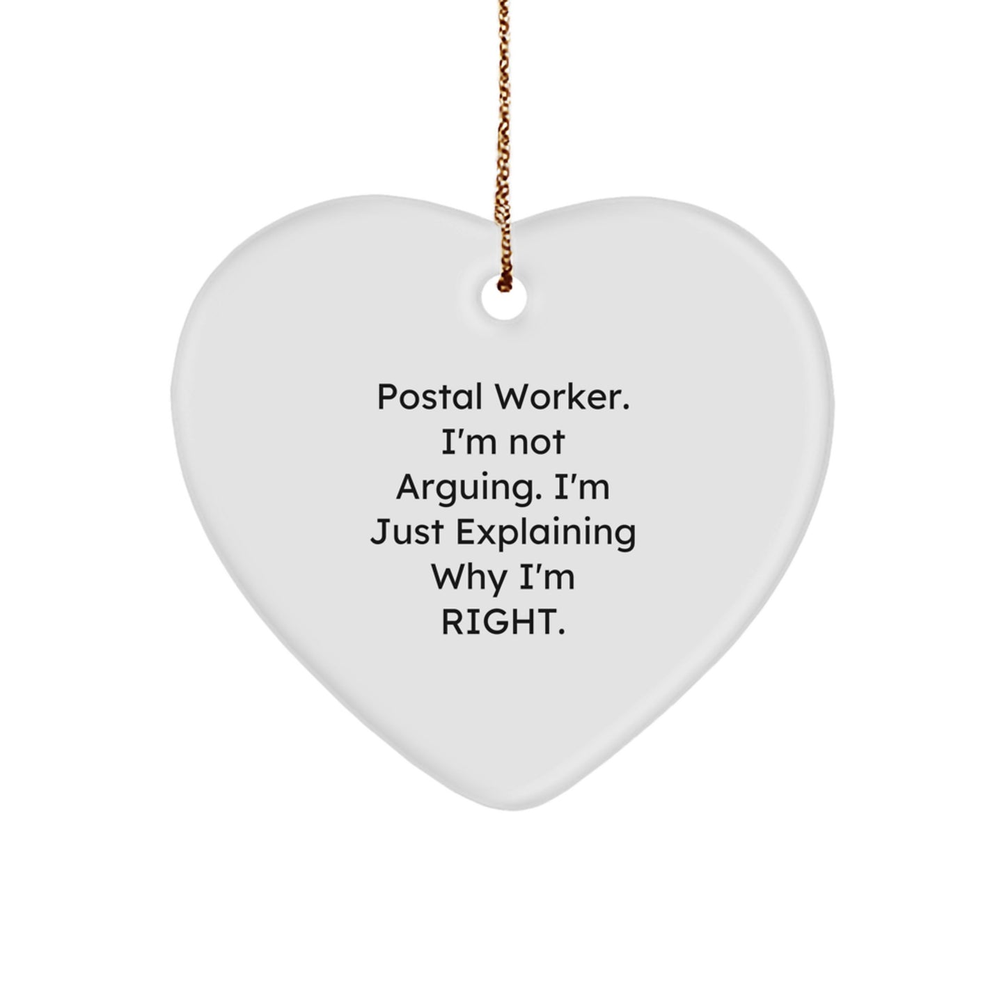 Funny Postal Worker Gifts, Heart Ornament for Christmas, 'I'm Not Arguing. I'm Just Explaining Why I'm Right.' Quote, Gifts from Men to Postal Workers - Image 1
