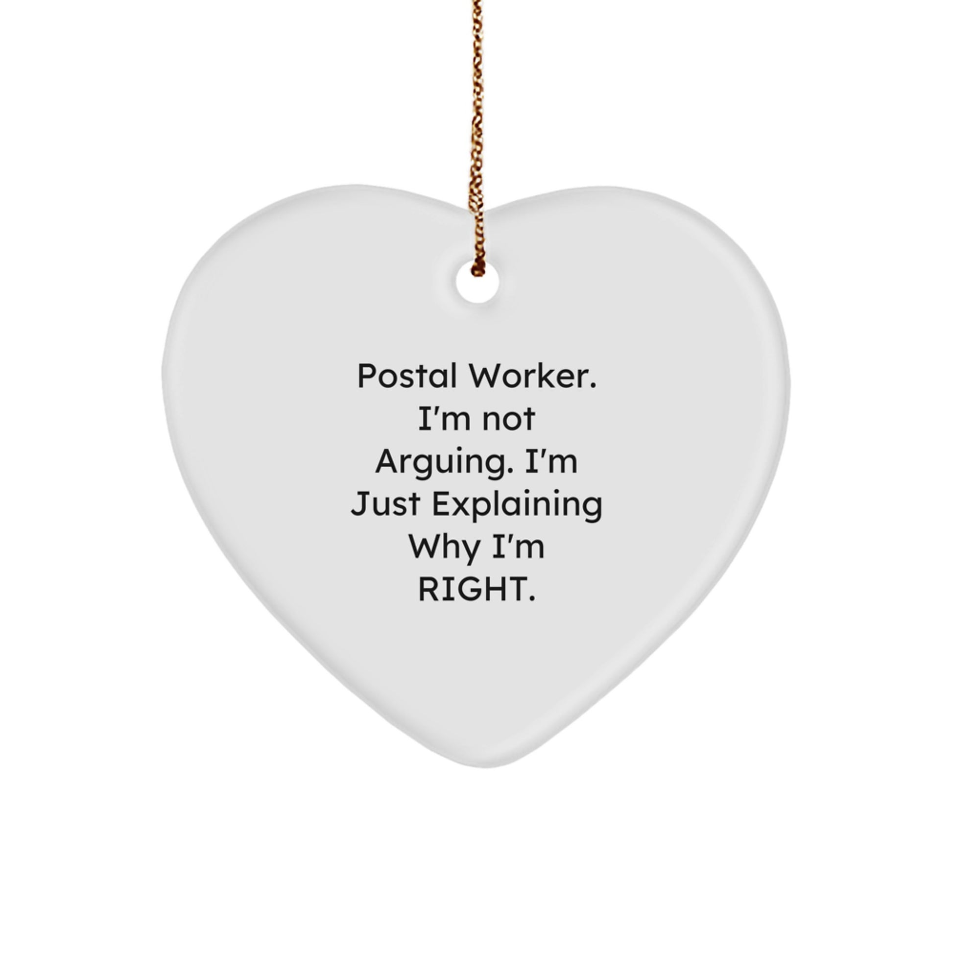 Funny Postal Worker Gifts, Heart Ornament for Christmas, 'I'm Not Arguing. I'm Just Explaining Why I'm Right.' Quote, Gifts from Men to Postal Workers - Image 1