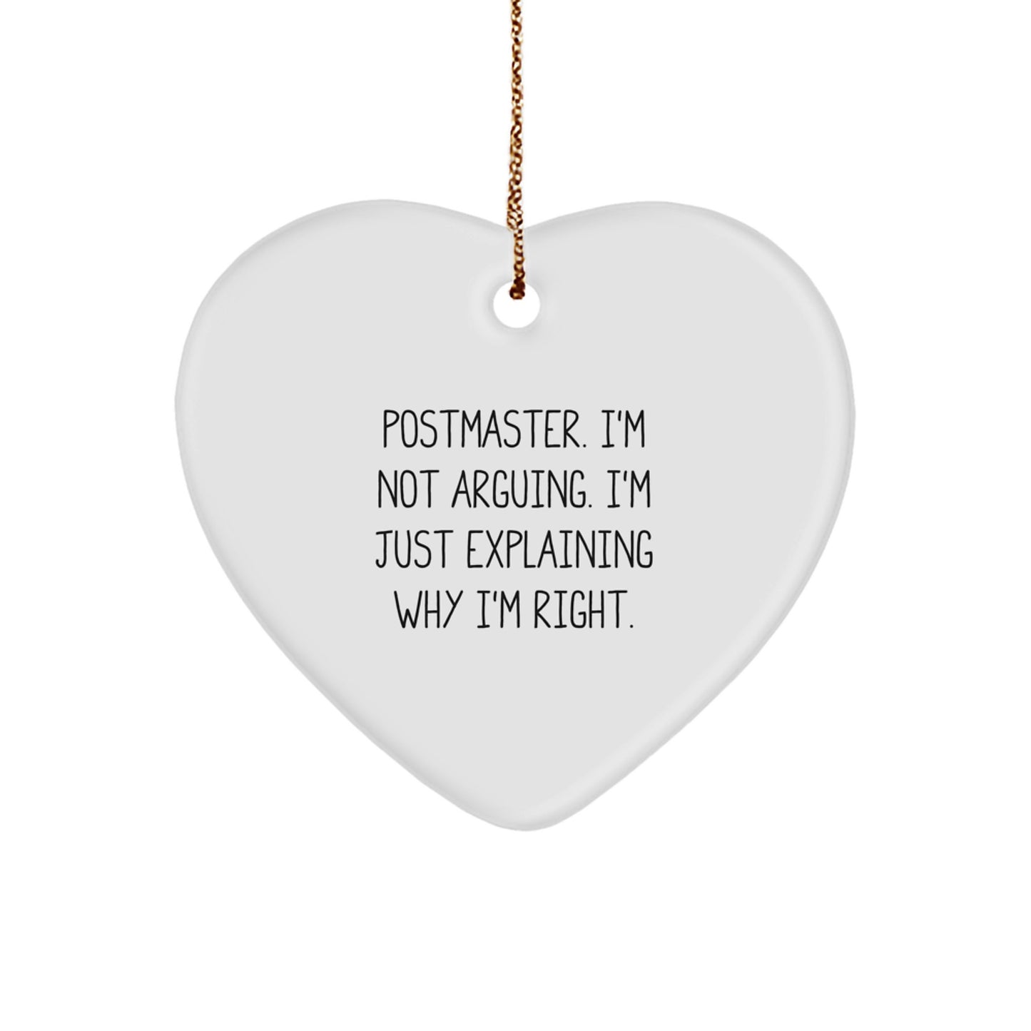Funny Postmaster Gifts, Heart Ornament, 'I'm Not Arguing. I'm Just Explaining Why I'm Right.' Quote, Christmas Unique Gifts for Postmaster Men - Image 1