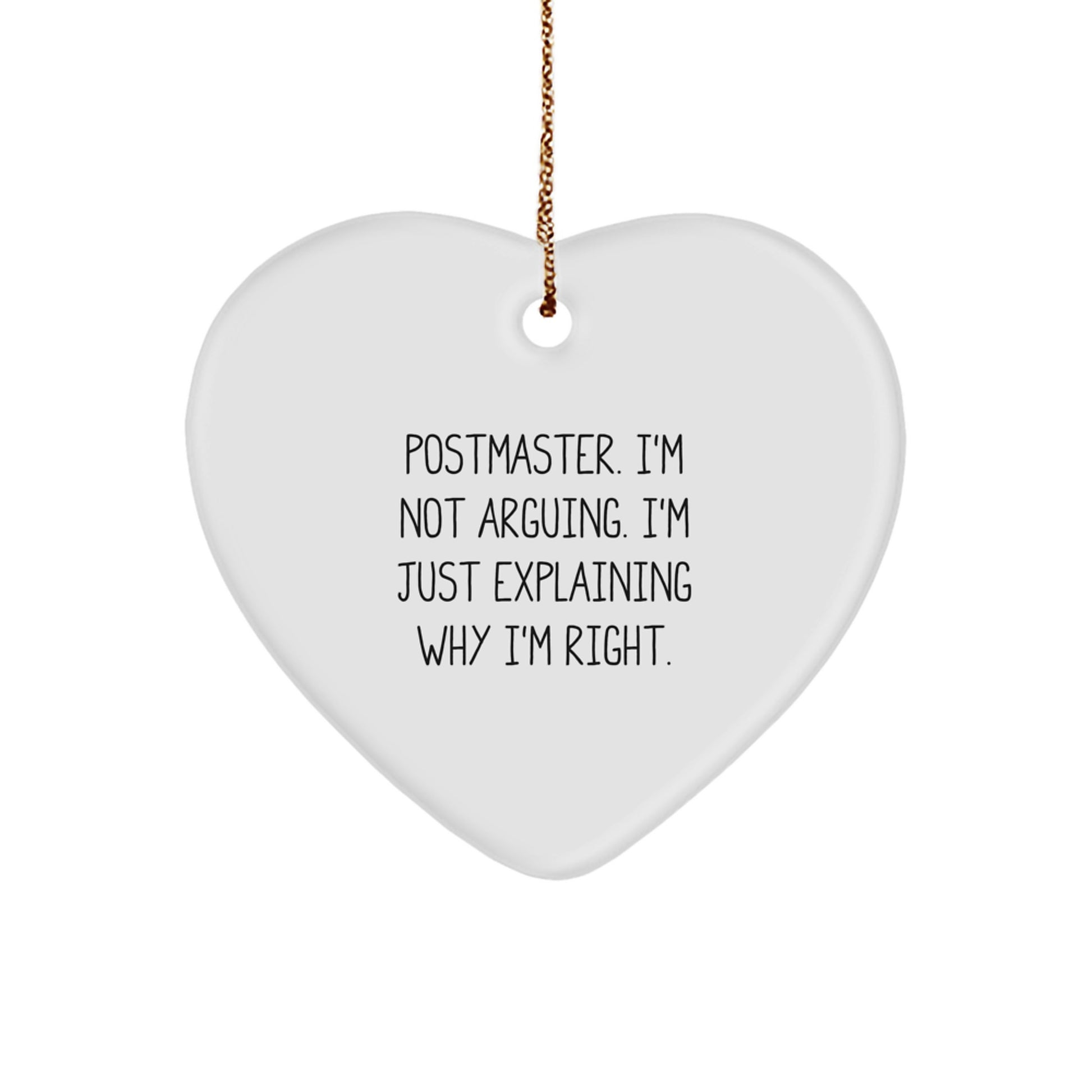 Funny Postmaster Gifts, Heart Ornament, 'I'm Not Arguing. I'm Just Explaining Why I'm Right.' Quote, Christmas Unique Gifts for Postmaster Men - Image 1