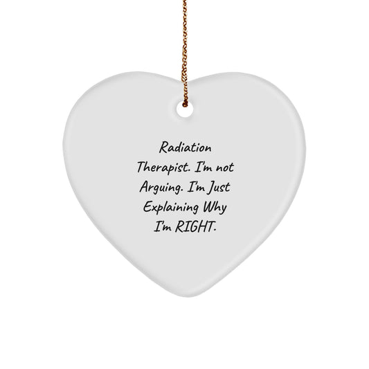 Radiation Therapist Gift, Heart Ornament for Radiation Therapist, Funny Quote 'I'm Not Arguing. I'm Just Explaining Why I'm Right.' Christmas Unique Gifts from Friends for Radiation Therapist - Image 1