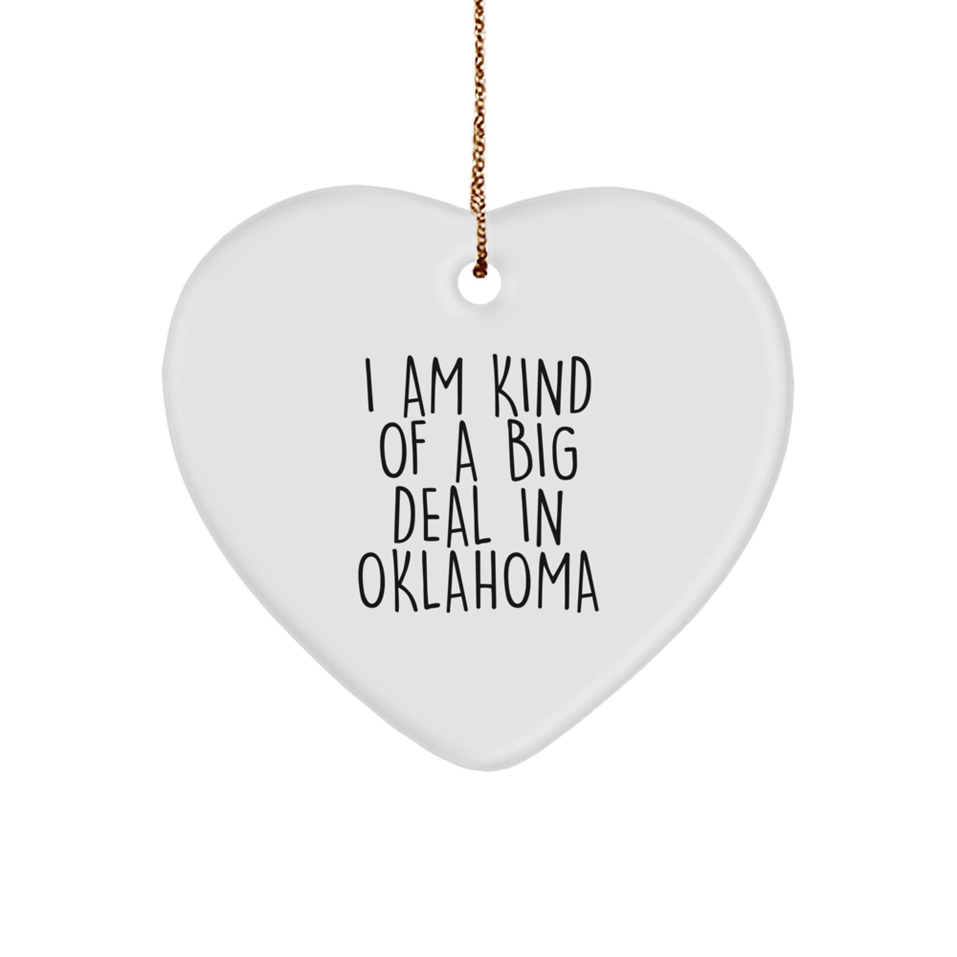 Funny Oklahoma Heart Ornament - I Am Kind Of A Prime Selection In Oklahoma Gifts from Men to Women Friends for Christmas Unique Gifts - Image 1