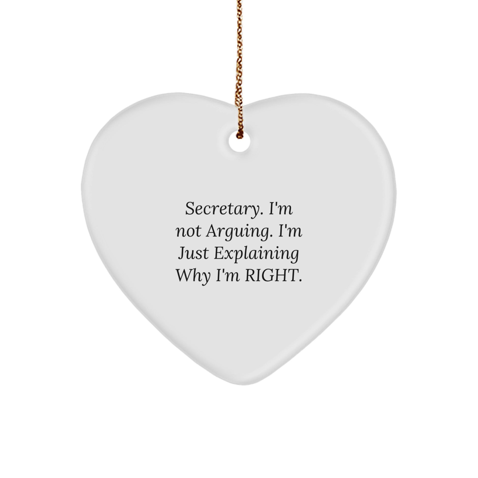 Funny Secretary Gifts from Friends, Heart Ornament with 'Secretary. I'm Not Arguing. I'm Just Explaining Why I'm Right.' Quote, Christmas Unique Gifts for Secretary - Image 1
