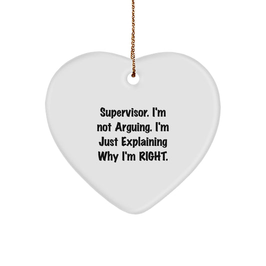 Funny Supervisor Gifts from Men to Supervisor Friends and Family for Christmas Unique Gifts - 'I'm Not Arguing. I'm Just Explaining Why I'm Right.' Heart Ornament - Image 1
