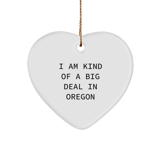 Funny Oregon Heart Ornament Gifts from Oregon - I Am Kind Of A Prime Selection In Oregon, Oregon Unique Gifts for Oregon, Oregon Heart Ornament Christmas Unique Gifts for Oregon Lover - Image 1
