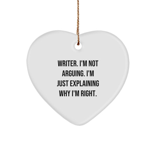 Funny Writer Heart Ornament, 'I'm Not Arguing, I'm Just Explaining Why I'm Right.' Gifts from Friends for Christmas - Image 1
