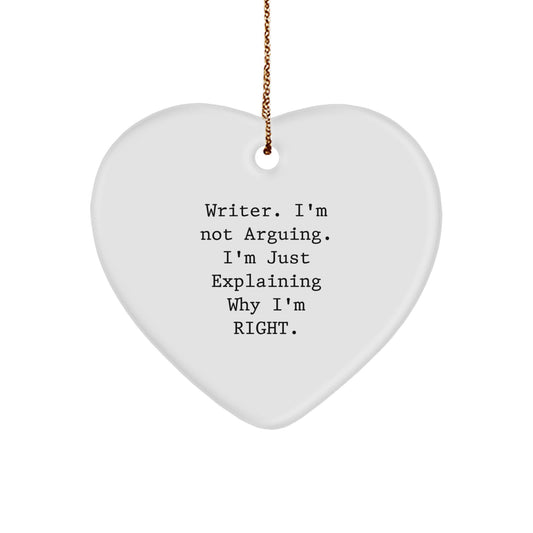 Funny Writer Gifts for Friends and Family - Heart Ornament with I'm Not Arguing I'm Just Explaining Why I'm Right Quote, Perfect Christmas Unique Gifts from a Writer - Image 1