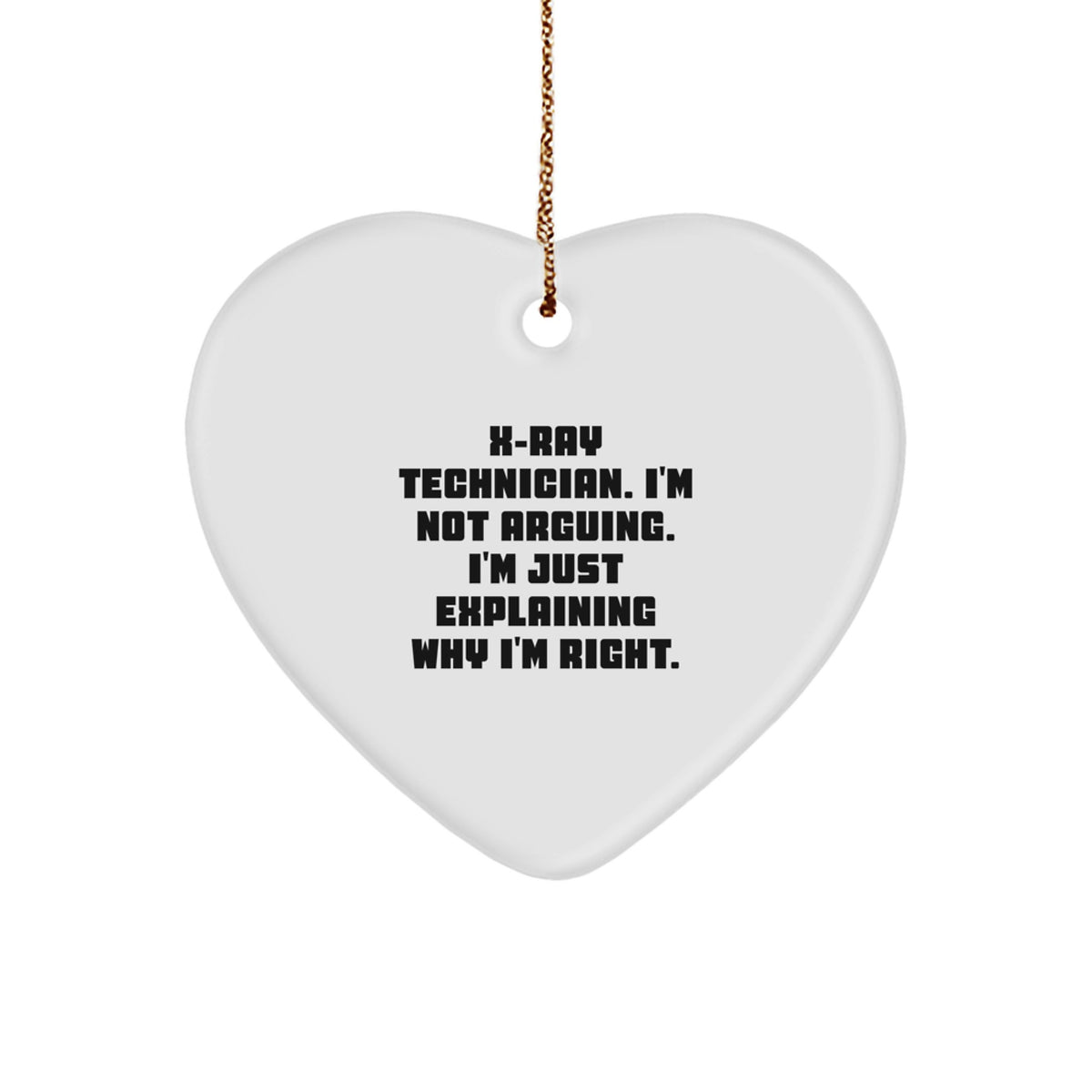 X-Ray Technician Keepsake Christmas Unique Gift for Him – I'm Not Arguing - Image 1