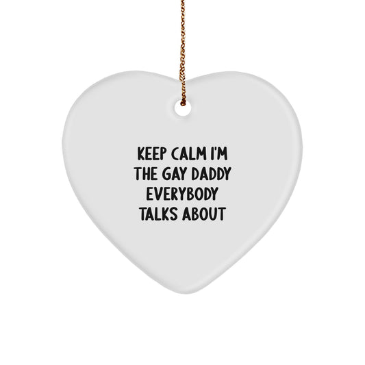 Funny Gay Daddy Gifts from Men to Daddies for Christmas Unique Gifts, Keep Calm I'm The Gay Daddy Everybody Talks About Heart Ornament, Father's Day and Valentine's Gifts for Dads - Image 1